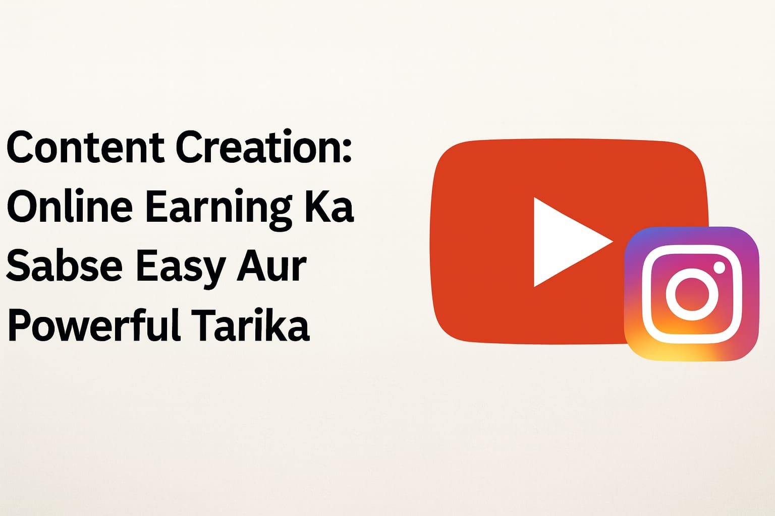 Content Creation: Online Earning Ka Sabse Easy Aur Powerful Tarika